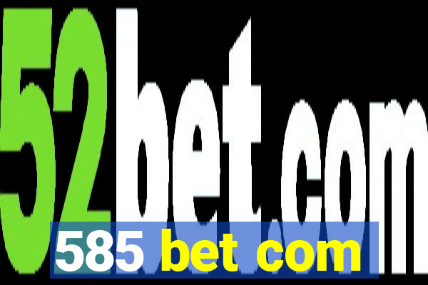 585 bet com